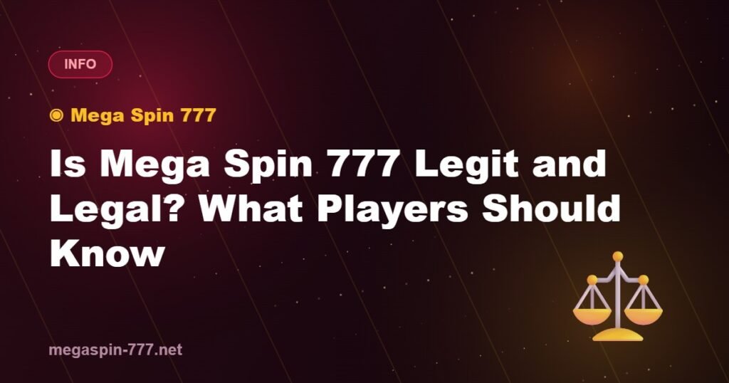 Is Mega Spin 777 Legit and Legal? What Players Should Know