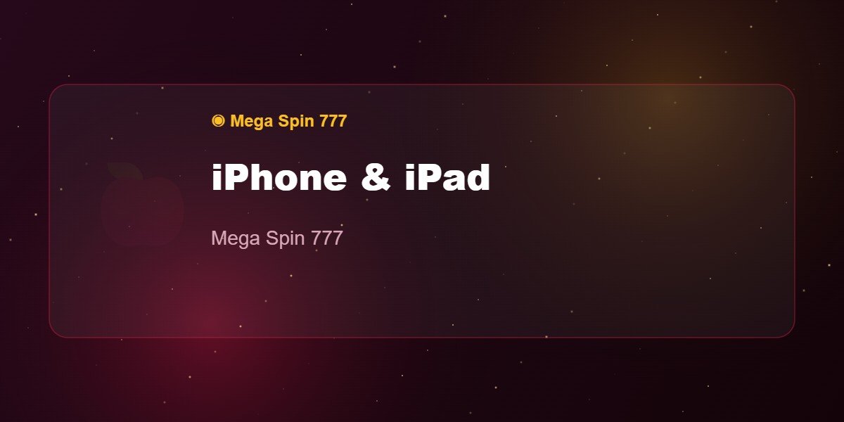 iPhone & iPad — Mega Spin 777