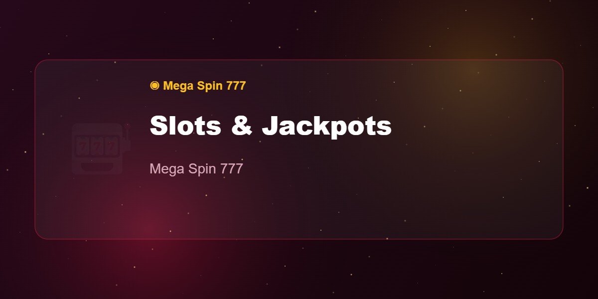 Slots & Jackpots — Mega Spin 777