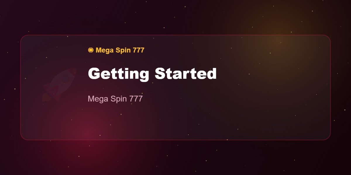 Getting Started — Mega Spin 777